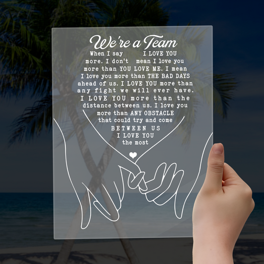 Acrylic Plaque for Couple, Romantic Gift for Husband Wife Boyfriend Girlfriend, “We’re a Team” Love Quote, Anniversary, Valentine’s Day, Wedding Gift, Soulmate Keepsake