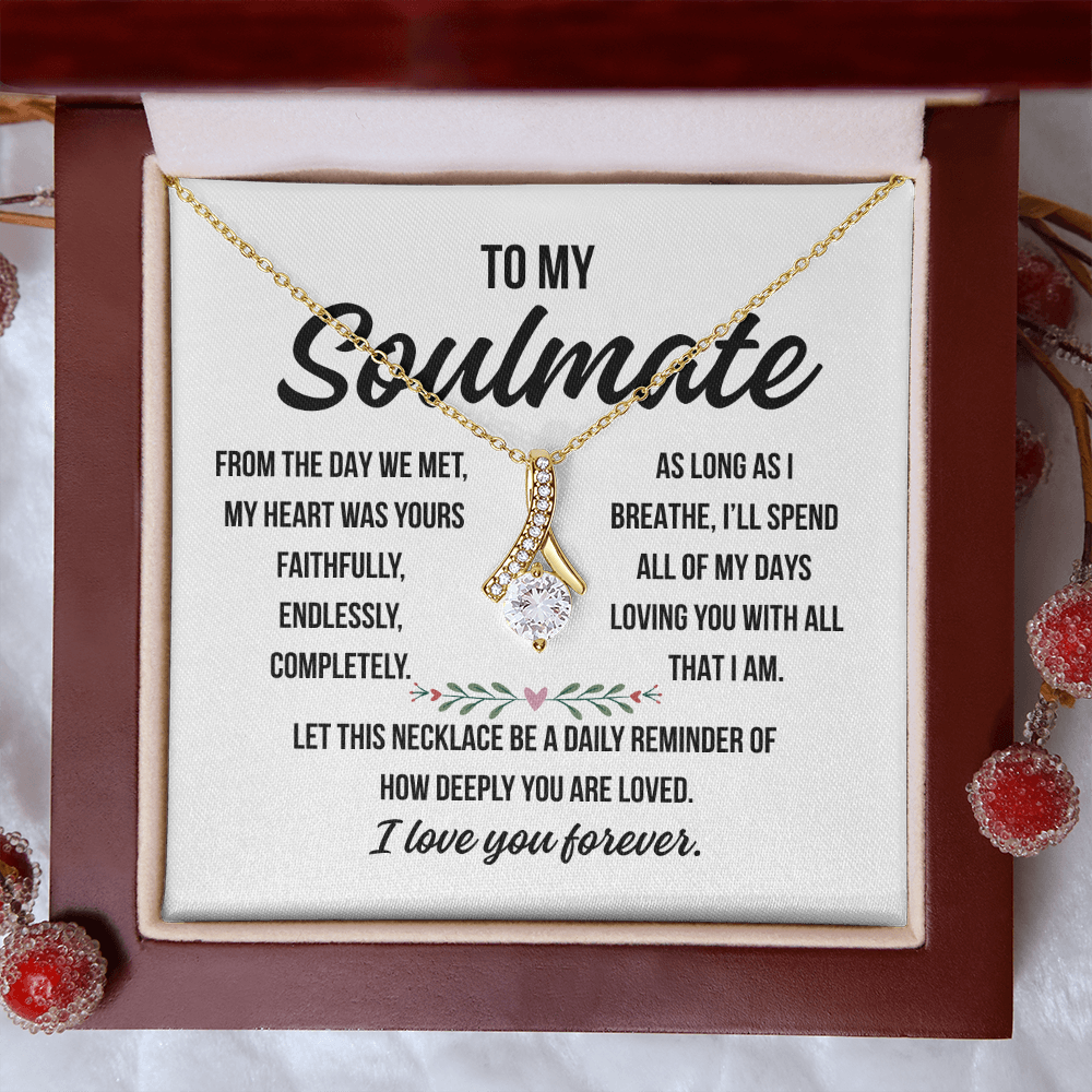 To My Soulmate  "From the day we met..."– Alluring Beauty Necklace Gift| Deeply Romantic Forever Love Message for Anniversary, Birthday, or Just Because.