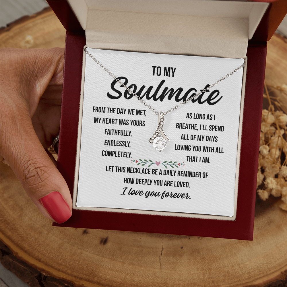 To My Soulmate  "From the day we met..."– Alluring Beauty Necklace Gift| Deeply Romantic Forever Love Message for Anniversary, Birthday, or Just Because.