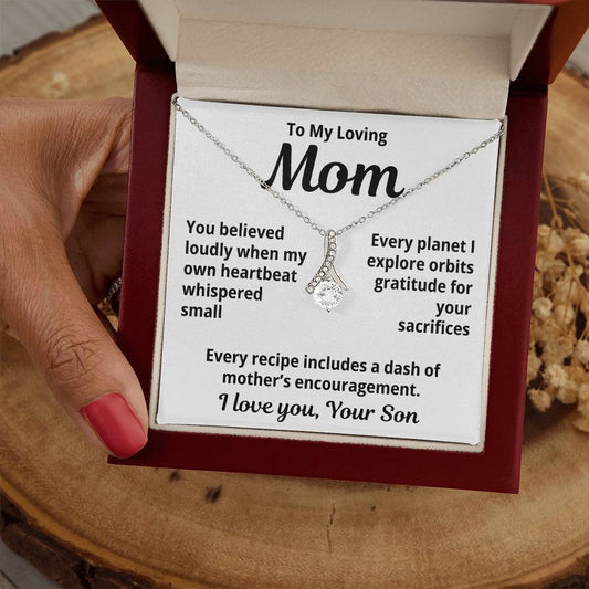 To My Loving Mom From Your Son "You Believed Loudly..." Alluring Beauty Necklace
