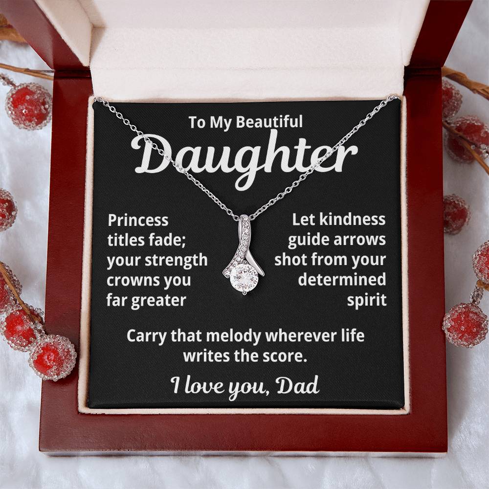 To My Beautiful Daughter From Dad "Princess Titles Fade..." Alluring Beauty Necklace