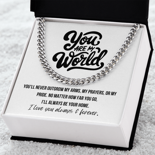 You Are My World Cuban Link Necklace gift for son from mom or dad