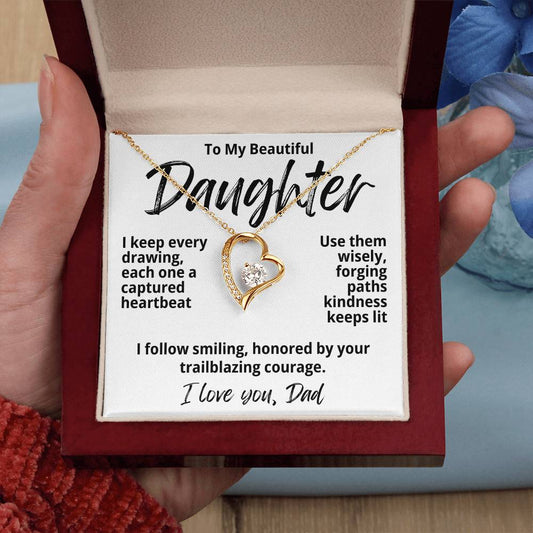 To My Beautiful Daughter From Dad "I Keep Every Drawing..." Forever Love Necklace