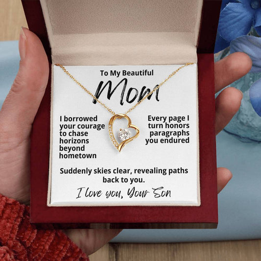 To My Beautiful Mom From Your Son "I Borrowed Your Courage..." Forever Love Necklace