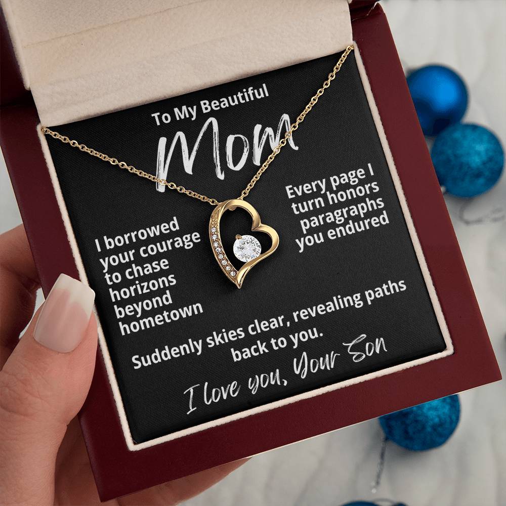 To My Beautiful Mom From Your Son "I Borrowed Your Courage..." Forever Love Necklace