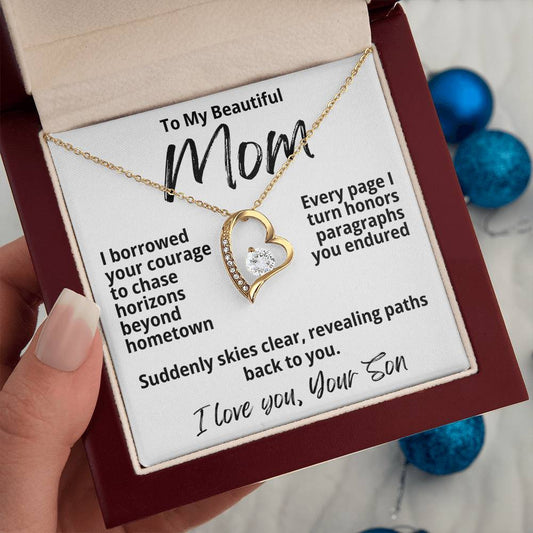 To My Beautiful Mom From Your Son "I Borrowed Your Courage..." Forever Love Necklace