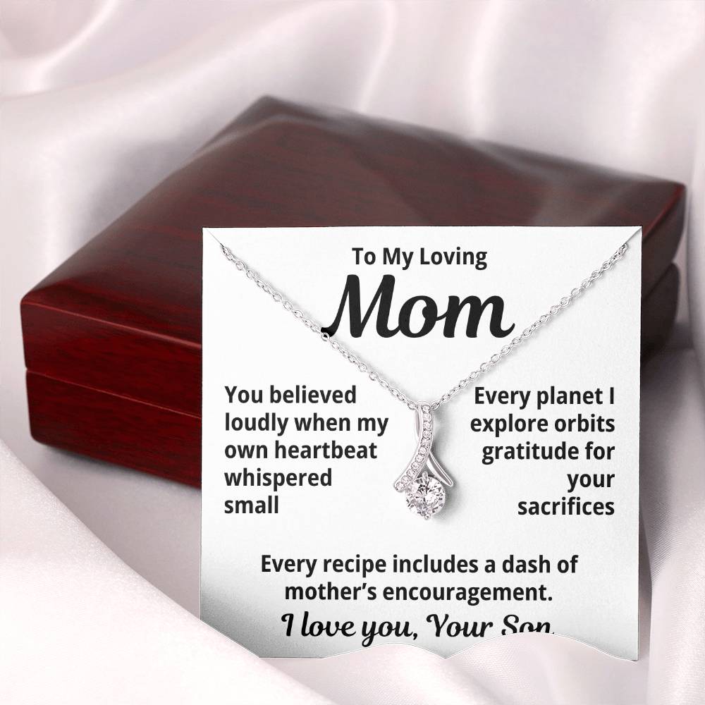 To My Loving Mom From Your Son "You Believed Loudly..." Alluring Beauty Necklace