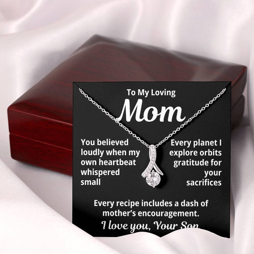To My Loving Mom From Your Son "You Believed Loudly..." Alluring Beauty Necklace