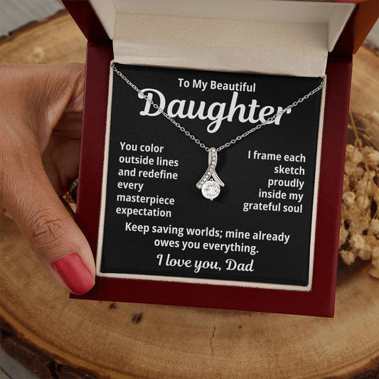 To My Beautiful Daughter From Dad "You Color Outside..." Alluring Beauty Necklace