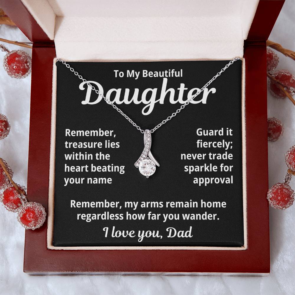 To My Beautiful Daughter From Dad "Remember Treasure Lies..." Alluring Beauty Necklace