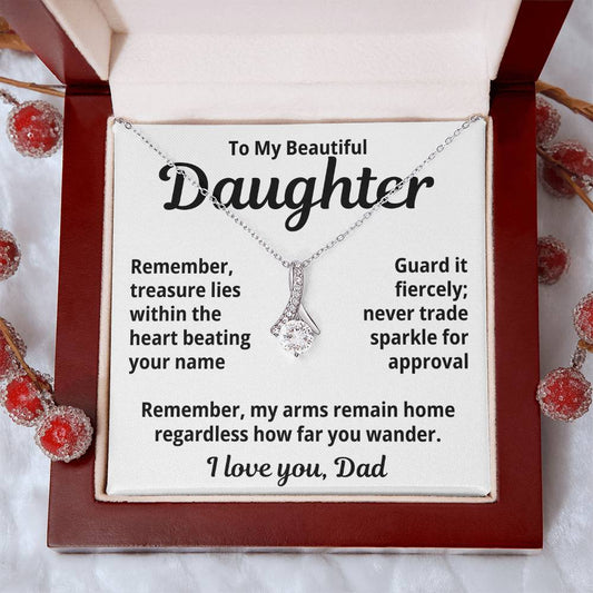 To My Beautiful Daughter From Dad "Remember Treasure Lies..." Alluring Beauty Necklace