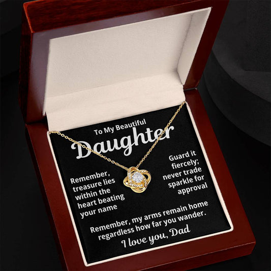 To My Beautiful Daughter from Dad "Remember treasure lies..." Love Knot Necklace