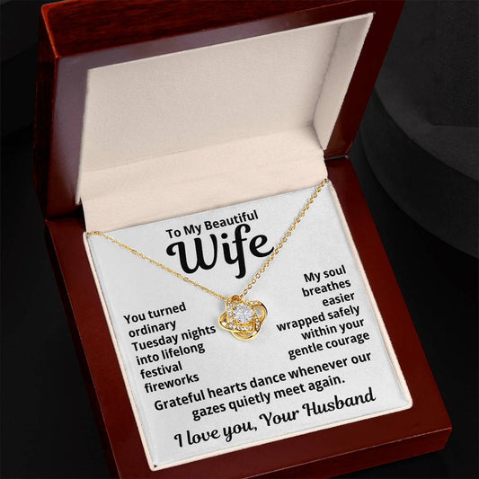 To My Beautiful Wife from Husband "You turned ordinary..." Love Knot Necklace