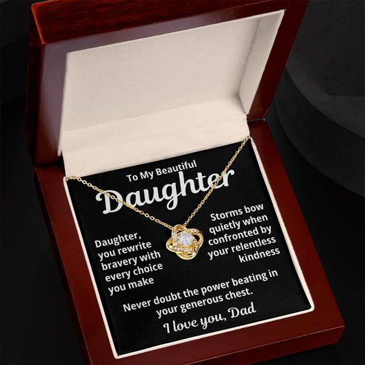 To My Beautiful Daughter from Dad "Daughter you rewrite bravery..." Love Knot Necklace